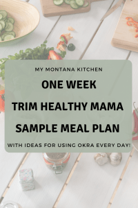 This 1 Week Sample Meal plan for Trim Healthy Mamas includes okra every day. If you're looking for ways to incorporate okra into your every day routines, check out this Trim Healthy Mama Menu Plan! #trimhealthymama #okra #thm #okrarecipes #trimhealthymamamenu #thmmenu