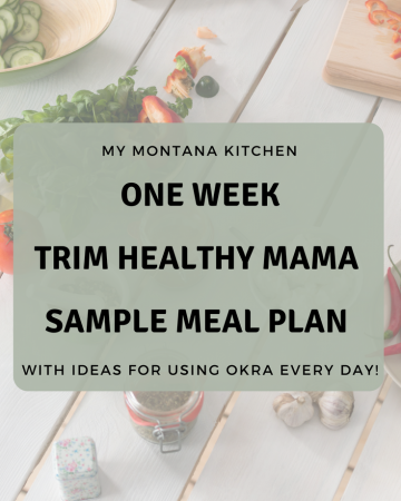 This 1 Week Sample Meal plan for Trim Healthy Mamas includes okra every day. If you're looking for ways to incorporate okra into your every day routines, check out this Trim Healthy Mama Menu Plan! #trimhealthymama #okra #thm #okrarecipes #trimhealthymamamenu #thmmenu
