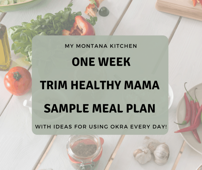 Trim Healthy Mama Meal Plan including Okra Every Day My Montana Kitchen trim-healthy-mama-meal-plan-including-okra-every-day-my-montana-kitchen
