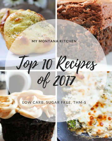 My Montana Kitchen Top 10 Recipes 2017 #trimhealthymama #thm #lowcarb #sugarfree