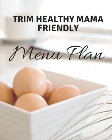 Trim Healthy Mama Menu Plan #trimhealthymama #thm #thmmenuplan #thmmealplan #menuplan #mealplan #planning #menus #thmmenu