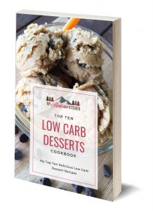 Get your FREE Ebook with my Top Ten Low Carb Desserts!