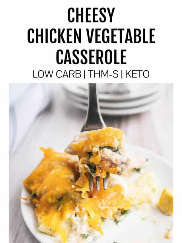 Low Carb Cheesy Chicken Vegetable Casserole