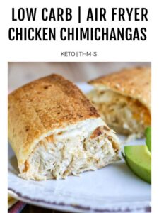 Low Carb Air Fryer Chicken Chimichangas