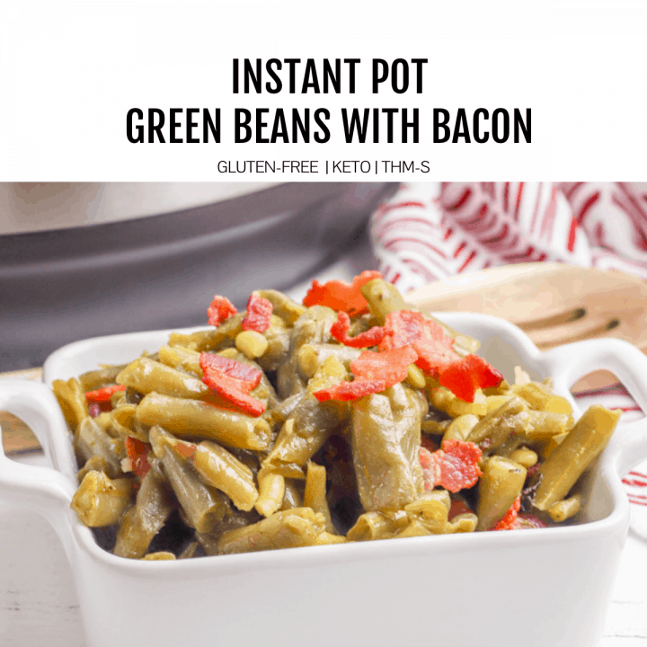 Instant Pot Green Beans with Bacon LowCarb, Keto, THMS