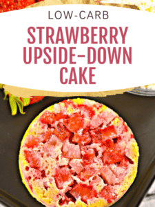 Delicious, Sugar-Free Strawberry Upside Down Cake