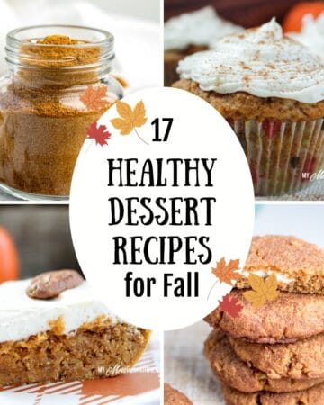 Collage of healthy fall desserts including homemade pumpkin pie spice, cream cheese frosted cupcakes, pumpkin bars, and gluten-free cookies with text overlay that reads “17 Healthy Dessert Recipes for Fall.”
